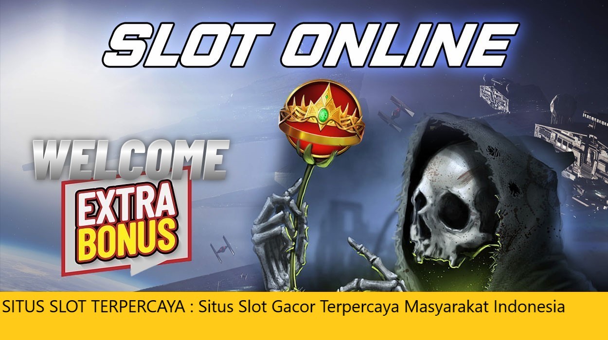 SITUS SLOT TERPERCAYA : Situs Slot Gacor Terpercaya Masyarakat Indonesia